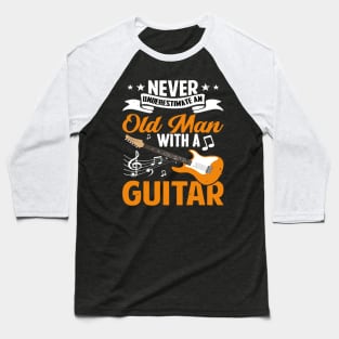 Never underestimate an old man with a GUITAR Baseball T-Shirt